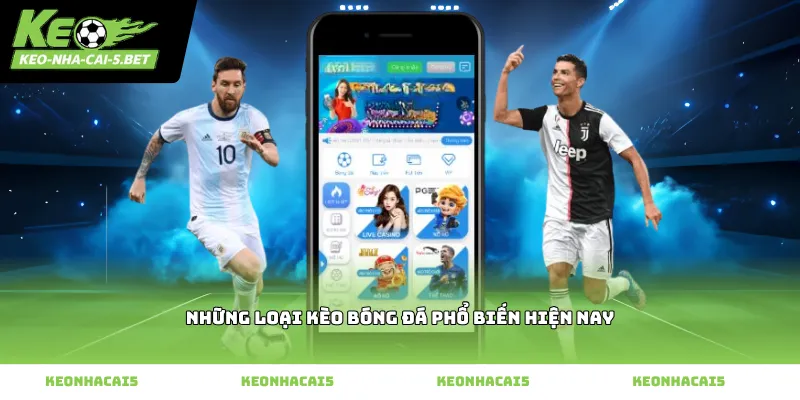Những loại kèo bóng đá phổ biến hiện nay