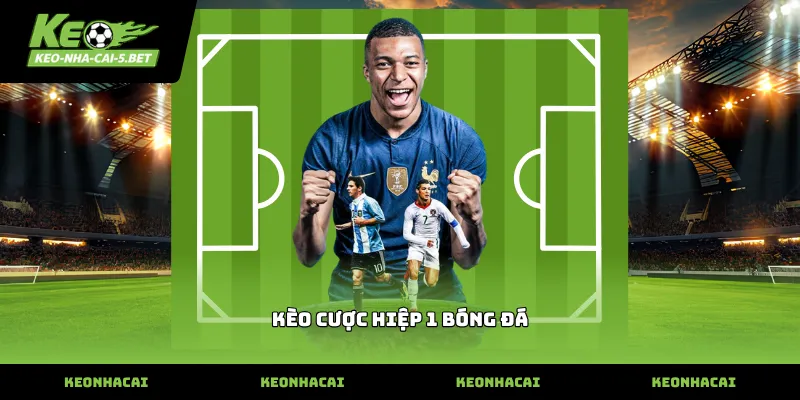 kèo cược hiệp 1 bóng đá
