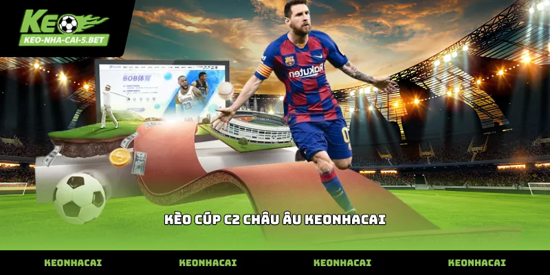 Theo dõi bảng kèo cúp c2 châu âu keonhacai trực tuyến