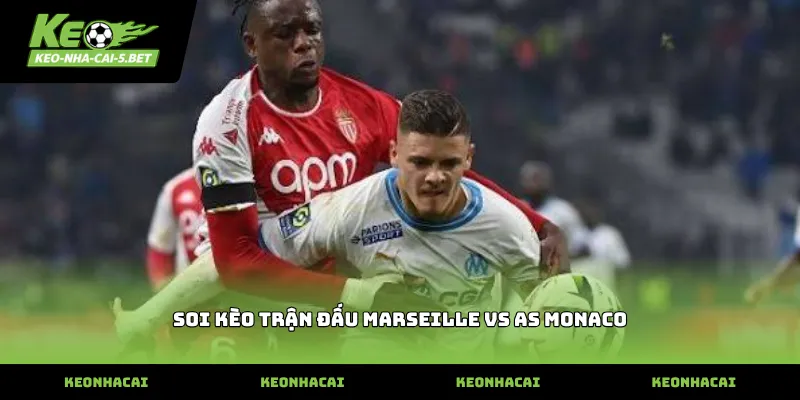 soi kèo trận đấu marseille vs as monaco