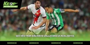soi kèo trận đấu rayo vallecano vs real betis